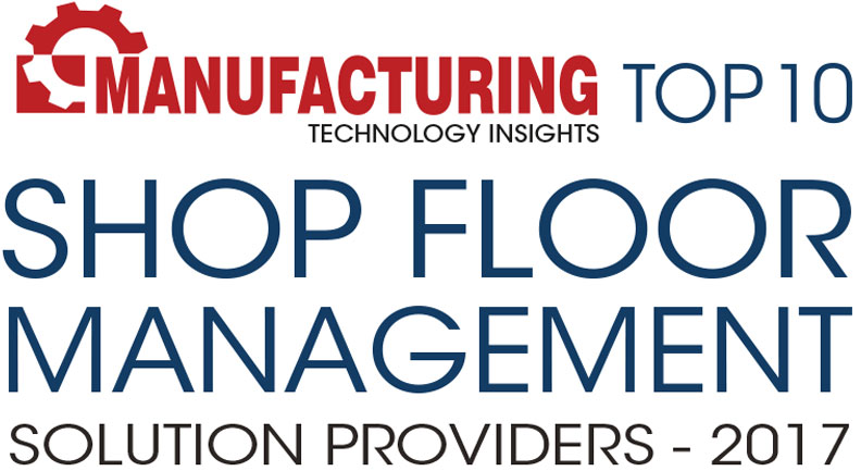 Top 10 Shop Floor Management Solution Companies - 2017