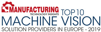 Top 10 Machine Vision Solution Companies in Europe - 2019